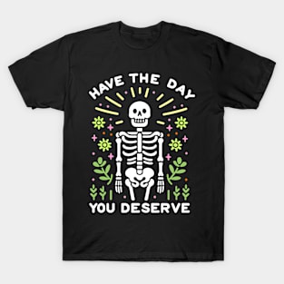 Have The Day You Deserve Positive Quote T-Shirt